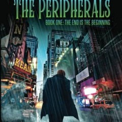 READ EPUB KINDLE PDF EBOOK The Peripherals: Book One: The End is the Beginning by  Ma