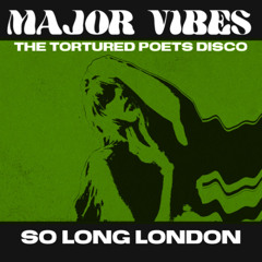 TTPDISCO - SO LONG, LONDON (MAJOR VIBES REMIX)