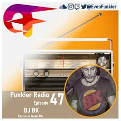 Funkier Radio Episode 47 (DJ BK Guest Mix)