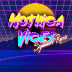 Mothica - Vices (80's Synthwave Remix)