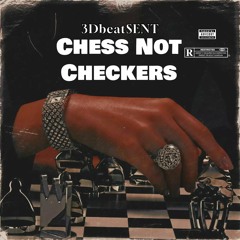 "Chess Not Checkers" A 3Dbeat$ EXCLUSIVE