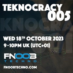 TEKNOCRACY 005 - FNOOB TECHNO