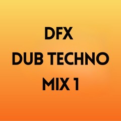 DUB TECHNO MIX 1 / DJ DFX