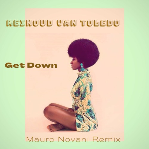 REINOUD VAN TOLEDO - GET DOWN (Mauro Novani Remix) PREVIEW