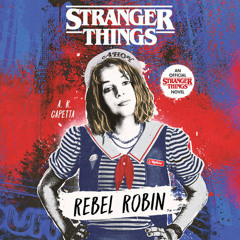 Stranger Things: Rebel Robin by A. R. Capetta, read by Dani Martinek