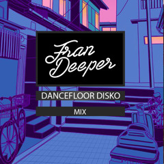 Fran Deeper - DANCEFLOOR DISKO - March 2024 Mix
