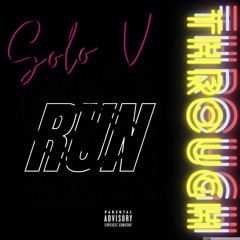 SoloV-“Run Through” (prod by stunna)