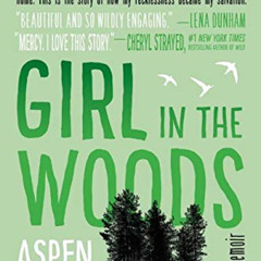 [GET] KINDLE 📧 Girl in the Woods: A Memoir by  Aspen Matis PDF EBOOK EPUB KINDLE