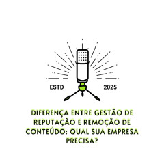 Diferença entre Gestão de Reputação e Remoção de Conteúdo: Qual Sua Empresa Precisa?