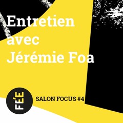 Salon Focus #4/2023 - Entretien avec Jérémie Foa