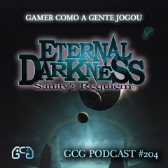 GCG Podcast #204: Eternal Darkness