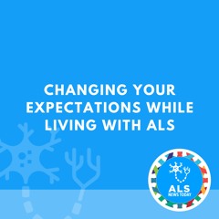 Changing Your Expectations While Living with ALS