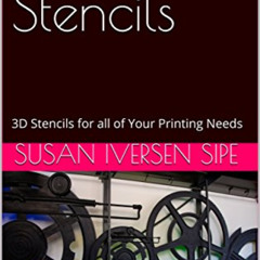 VIEW KINDLE 📙 3D Printing Stencils: 3D Stencils for all of Your Printing Needs (Smar