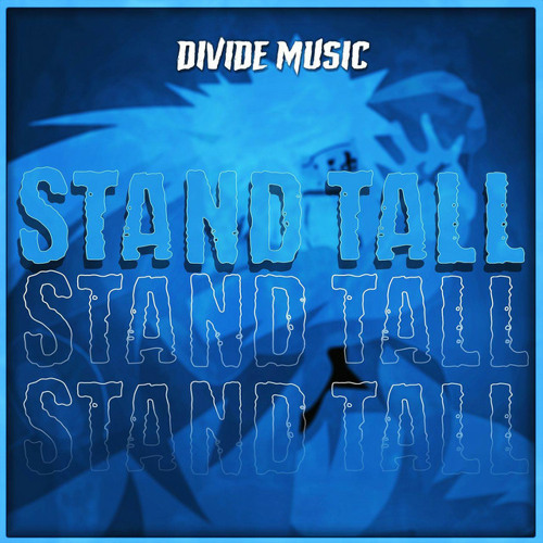 Divide Music - Stand Tall (Inspired by "Naruto")