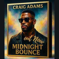 Midnight Bounce (Craig Adams V1 Best)
