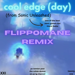 Cool Edge (Day) (FLIPPOMANE Remix)