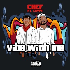 Vibe With Me - CHEF ft Egypt (prod by NumbFace Music)