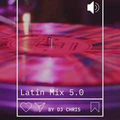 Latin Mix 5.0 By Dj Chris