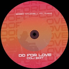 Bobby Caldwell Ft. Tupac - Do For Love (Cöli Edit)[PLAYED BY CLASSMATIC]