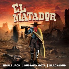 Gustavo Mota, Simple Jack, Black Soup - El Matador (Original Mix)