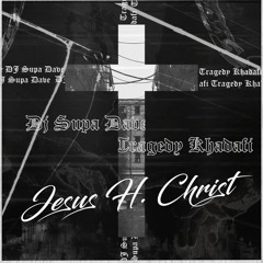 6. DJ Supa Dave & Tragedy Khadafi - Jesus H. Christ