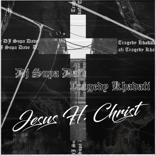 DJ Supa Dave & Tragedy Khadafi - Jesus H. Christ (Clean)