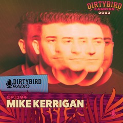 Dirtybird Radio 394 - Mike Kerrigan