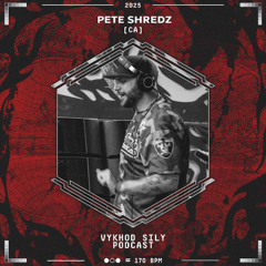 Vykhod Sily Podcast - Pete Shredz Guest Mix