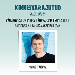 #234 | Väikeinvestor Madis Tänava oma esimestest sammudest kinnisvaramaailmas