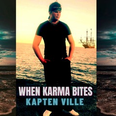 When Karma Bites - Kapten Ville OFFICIAL AUDIO