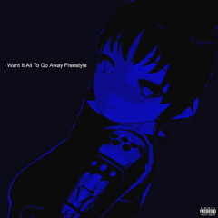 I Want It To All Go Away Freestyle [Prod.UNKNOWN ATM]