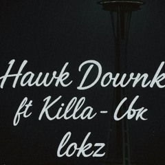 HAwk DownK x Killa-1ok