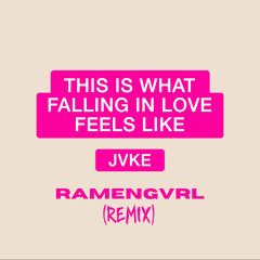 this is what falling in love feels like (Ramengvrl Remix)