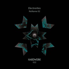 Hardwork Records 022 "NoName 02" by Electrorites