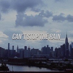 Can't Stop The Rain