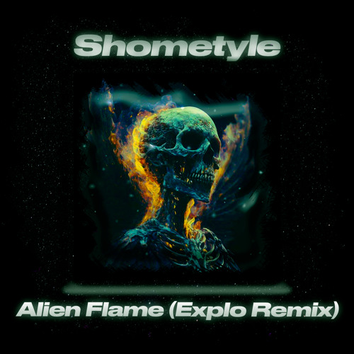 Shometyle - Alien Flame (Explo Remix)