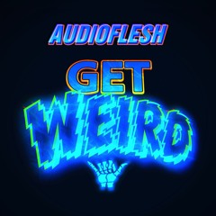 GET WEIRD