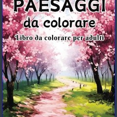 Read PDF ❤ Paesaggi Da Colorare Per Adulti: Libro Da Colorare Per Adulti - 50 Paesaggi Rilassanti