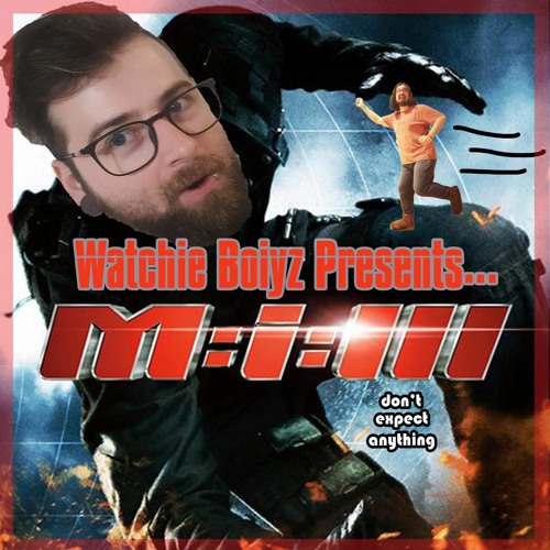 Watchie Stream episode Watchie Boiyz Presents… Mission: Impossible III (2006 ...