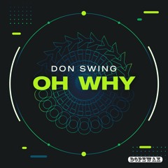 Don Swing - Oh Why (Edit)[DOPEWAX RECORDS]