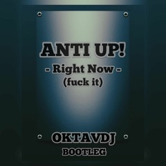 Anti Up & Chris Lake - Right Now (Fuck It) (Oktavdj Bootleg)