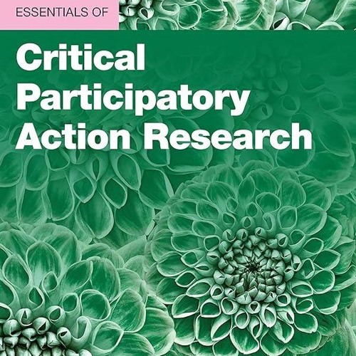 PDF✔read❤online Essentials of Critical Participatory Action Research (Essentials of Qualitative