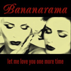 Let Me Love You One More Time (2024 RMX) BANANARAMA