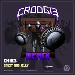 CHIBS - CRUST AND JELLY {CROOGIE REMIX}