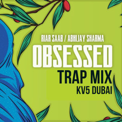Riar Saab - Obsessed (KV5 Dubai Trap Edit)