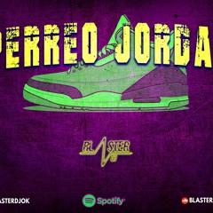 PERREO JORDAN BLASTER DJ