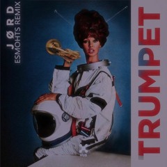 JØRD - Trumpet (ESMOHTS REMIX)