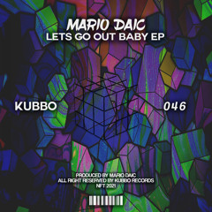 KU046 : Mario Daic - Lets Go Out Babe (Original Mix) PLAYED BY STEFANO NOFERINI
