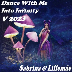 Dance With Me Into Infinity V 2023 - Sabrina & Lillemäe