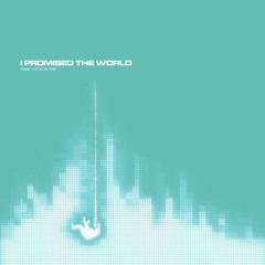 I Promised the World - 02